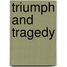 Triumph and Tragedy door Onbekend