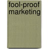 Fool-Proof Marketing door Onbekend