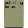 Publishing for Profit by Unknown