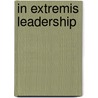 In Extremis Leadership door Onbekend