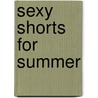 Sexy Shorts for Summer door Onbekend