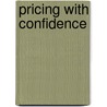 Pricing with Confidence door Onbekend