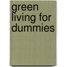 Green Living For Dummies door Onbekend