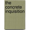 The Concrete Inquisition by Unknown