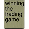 Winning the Trading Game door Onbekend