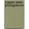Copper Plate Photogravure door Onbekend