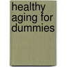 Healthy Aging For Dummies door Onbekend