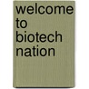 Welcome to BioTech Nation door Onbekend