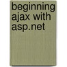 Beginning Ajax With Asp.net by Unknown