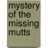 Mystery of the Missing Mutts by Unknown