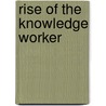 Rise of the Knowledge Worker door Onbekend