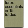 Forex Essentials in 15 Trades by Unknown