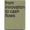 From Innovation to Cash Flows door Onbekend