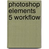 Photoshop Elements 5 Workflow door Onbekend