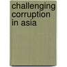 Challenging Corruption in Asia door Onbekend