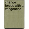 Change Forces With A Vengeance door Onbekend