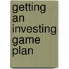 Getting an Investing Game Plan door Onbekend