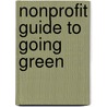 Nonprofit Guide to Going Green by Unknown