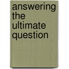 Answering the Ultimate Question door Onbekend