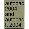 Autocad 2004 And Autocad Lt 2004 by Unknown