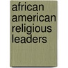 African American Religious Leaders door Onbekend