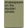 Shakespeare on the Double! Othello door Onbekend