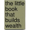 The Little Book That Builds Wealth door Onbekend