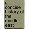 A Concise History of the Middle East door Onbekend