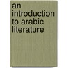 An Introduction to Arabic Literature door Onbekend