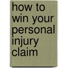 How to Win Your Personal Injury Claim door Onbekend