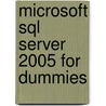 Microsoft Sql Server 2005 For Dummies door Onbekend