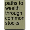 Paths to Wealth Through Common Stocks door Onbekend