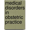 Medical Disorders in Obstetric Practice by Unknown