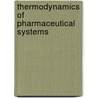 Thermodynamics of Pharmaceutical Systems door Onbekend