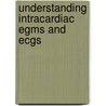 Understanding Intracardiac Egms And Ecgs door Onbekend