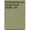 Professional Uml Using Visual Studio .net door Onbekend