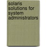 Solaris Solutions for System Administrators by Unknown