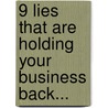 9 Lies that are Holding Your Business Back... door Onbekend