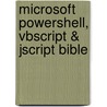 Microsoft Powershell, Vbscript & Jscript Bible door Onbekend