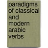 Paradigms of Classical and Modern Arabic Verbs by Unknown