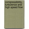 Compressibility, Turbulence and High Speed Flow by Unknown