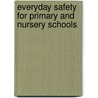 Everyday Safety For Primary and Nursery Schools door Onbekend