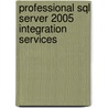 Professional Sql Server 2005 Integration Services door Onbekend
