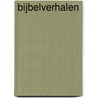 Bijbelverhalen by Unknown