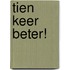 Tien keer beter!