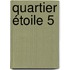 Quartier étoile 5