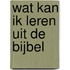 Wat kan ik leren uit de Bijbel