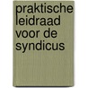 Praktische leidraad voor de syndicus door Onbekend