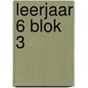 leerjaar 6 blok 3 by Stijn Dekelver