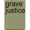 Grave Justice by Unknown
